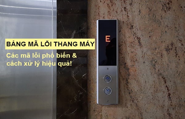Vì sao cần hiểu bảng mã lỗi thang máy
